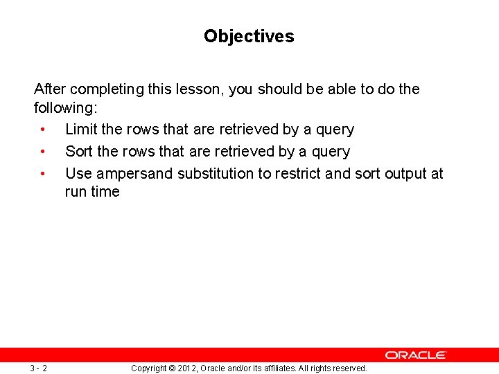 Objectives After completing this lesson, you should be able to do the following: •