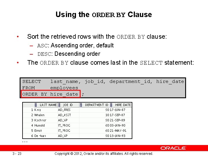 Using the ORDER BY Clause • Sort the retrieved rows with the ORDER BY