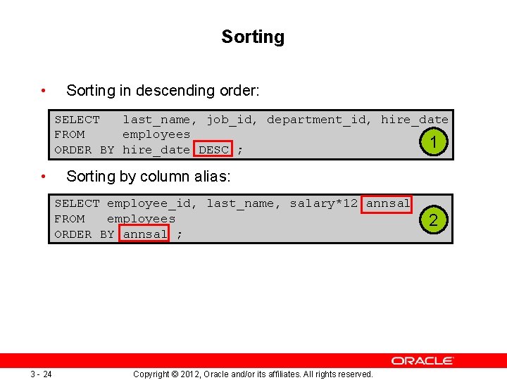 Sorting • Sorting in descending order: SELECT last_name, job_id, department_id, hire_date FROM employees 1