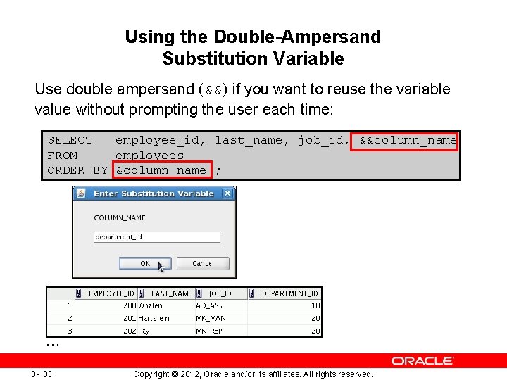 Using the Double-Ampersand Substitution Variable Use double ampersand (&&) if you want to reuse