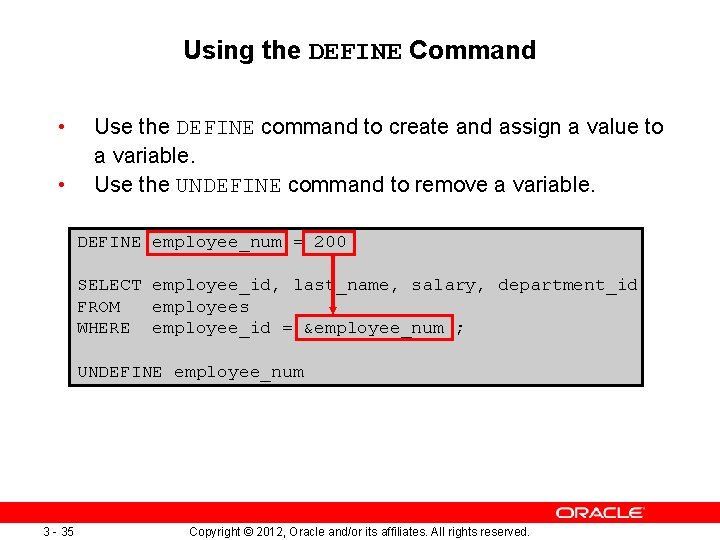 Using the DEFINE Command • • Use the DEFINE command to create and assign