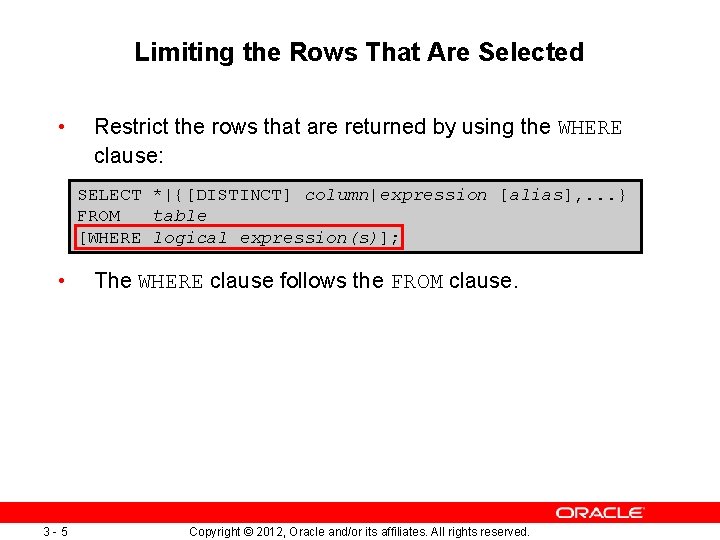 Limiting the Rows That Are Selected • Restrict the rows that are returned by