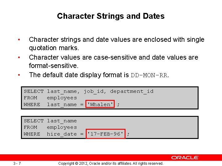 Character Strings and Dates • • • Character strings and date values are enclosed