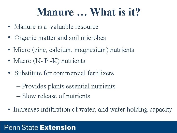 Manure … What is it? • Manure is a valuable resource • Organic matter