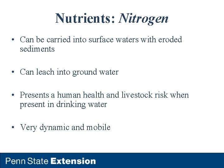 Nutrients: Nitrogen • Can be carried into surface waters with eroded sediments • Can