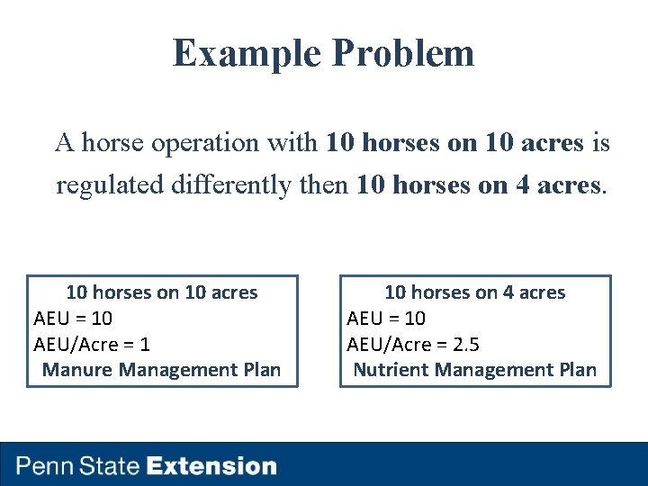 Example Problem A horse operation with 10 horses on 10 acres is regulated differently