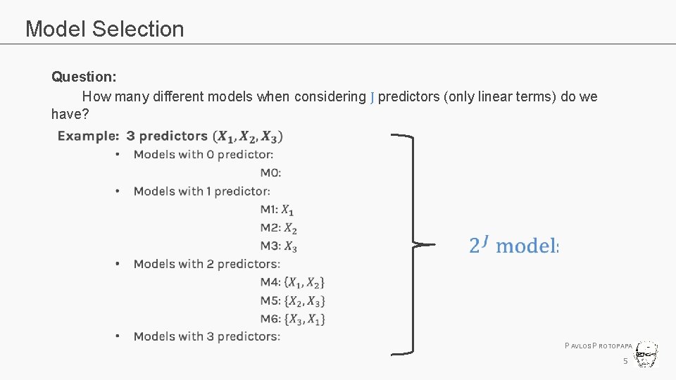 Model Selection Question: How many different models when considering J predictors (only linear terms) Model Selection Question: How many different models when considering J predictors (only linear terms)