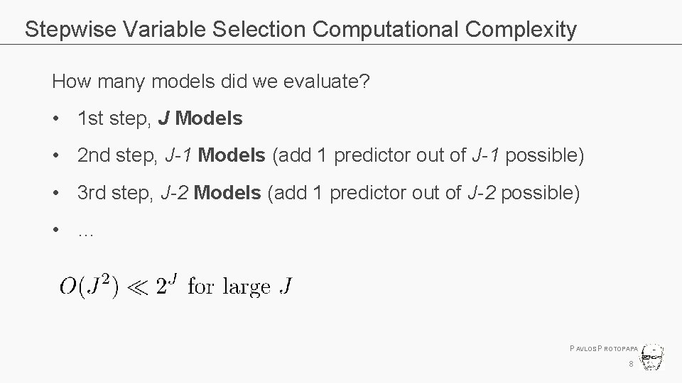 Stepwise Variable Selection Computational Complexity How many models did we evaluate? • 1 st