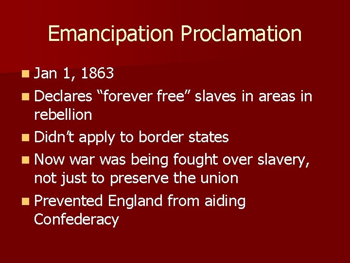 Emancipation Proclamation n Jan 1, 1863 n Declares “forever free” slaves in areas in