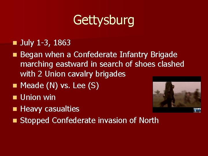 Gettysburg n n n July 1 -3, 1863 Began when a Confederate Infantry Brigade