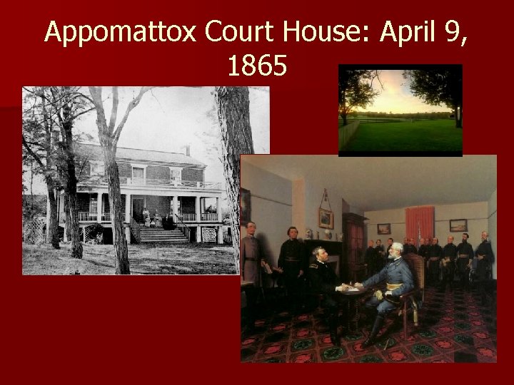 Appomattox Court House: April 9, 1865 