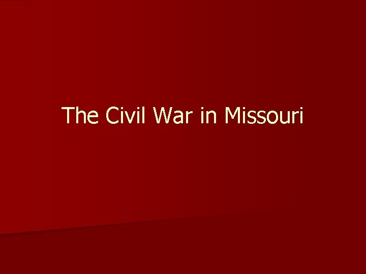 The Civil War in Missouri 