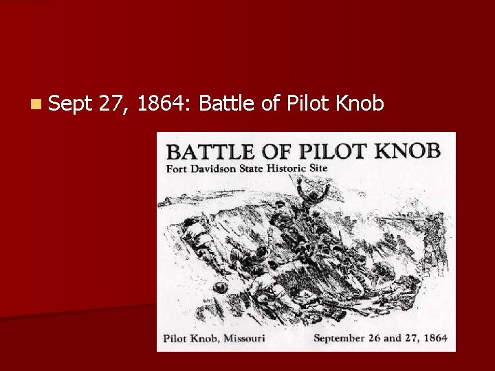 n Sept 27, 1864: Battle of Pilot Knob 
