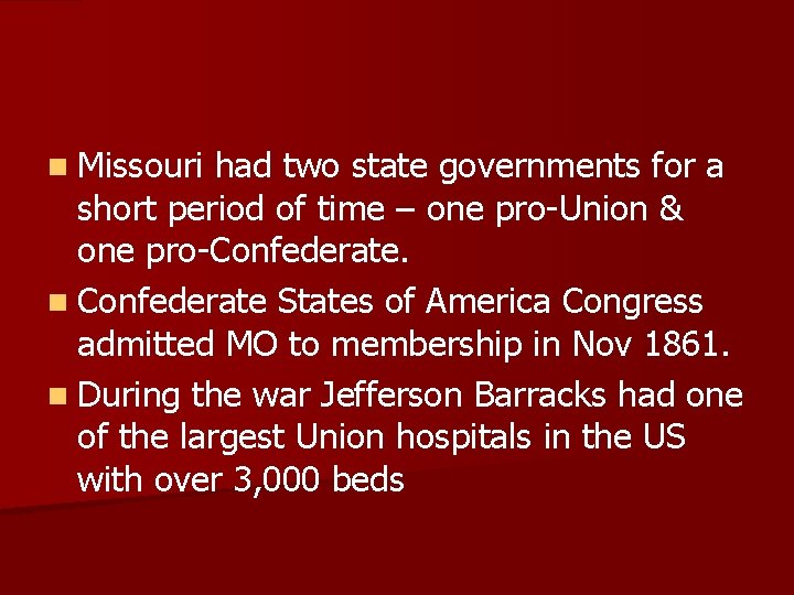 n Missouri had two state governments for a short period of time – one