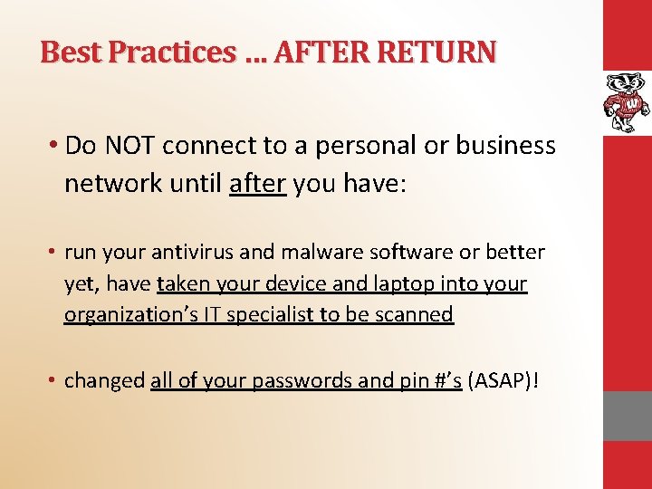 Best Practices … AFTER RETURN • Do NOT connect to a personal or business