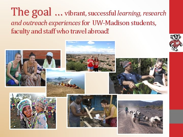 The goal … vibrant, successful learning, research and outreach experiences for UW-Madison students, faculty