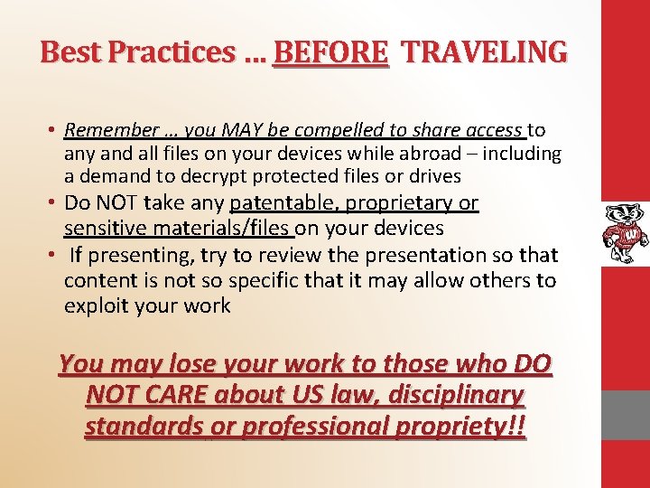 Best Practices … BEFORE TRAVELING • Remember … you MAY be compelled to share