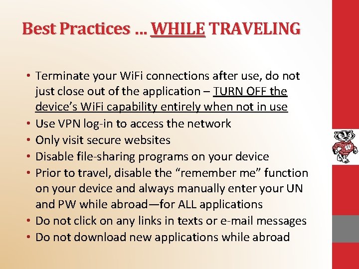 Best Practices … WHILE TRAVELING • Terminate your Wi. Fi connections after use, do