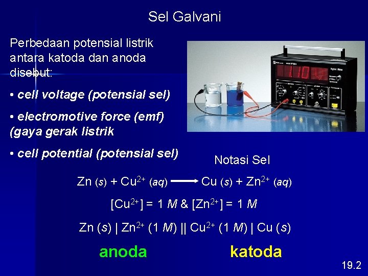 Sel Galvani Perbedaan potensial listrik antara katoda dan anoda disebut: • cell voltage (potensial