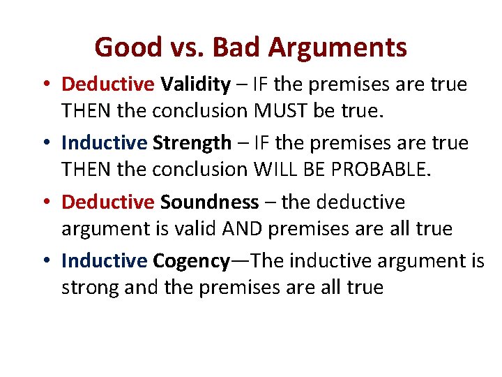 Good vs. Bad Arguments • Deductive Validity – IF the premises are true THEN