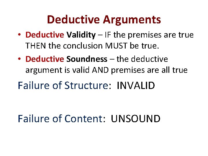 Deductive Arguments • Deductive Validity – IF the premises are true THEN the conclusion