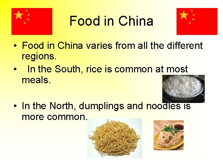 Food in China • Food in China varies from all the different regions. •