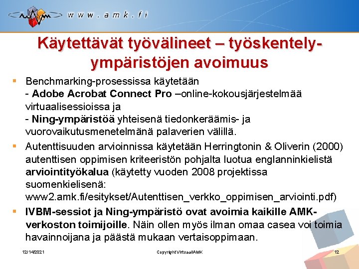 Käytettävät työvälineet – työskentelyympäristöjen avoimuus § Benchmarking-prosessissa käytetään - Adobe Acrobat Connect Pro –online-kokousjärjestelmää