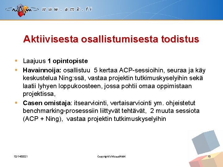 Aktiivisesta osallistumisesta todistus § Laajuus 1 opintopiste § Havainnoija: osallistuu 5 kertaa ACP-sessioihin, seuraa