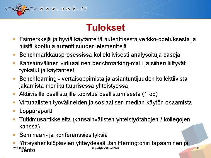 Tulokset § Esimerkkejä ja hyviä käytänteitä autenttisesta verkko-opetuksesta ja niistä koottuja autenttisuuden elementtejä §