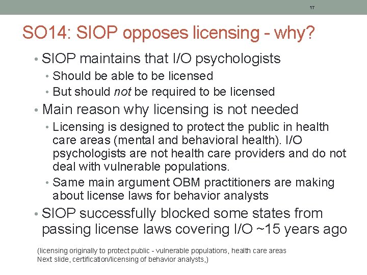 17 SO 14: SIOP opposes licensing - why? • SIOP maintains that I/O psychologists