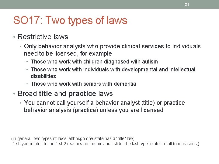 21 SO 17: Two types of laws • Restrictive laws • Only behavior analysts