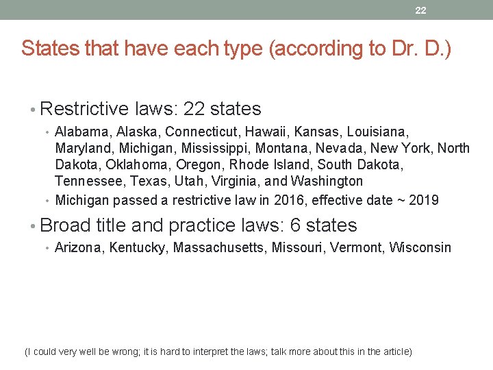 22 States that have each type (according to Dr. D. ) • Restrictive laws: