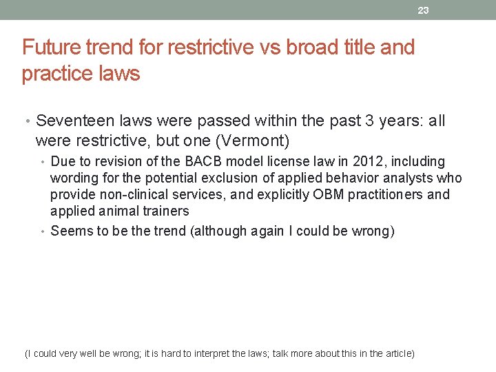 23 Future trend for restrictive vs broad title and practice laws • Seventeen laws