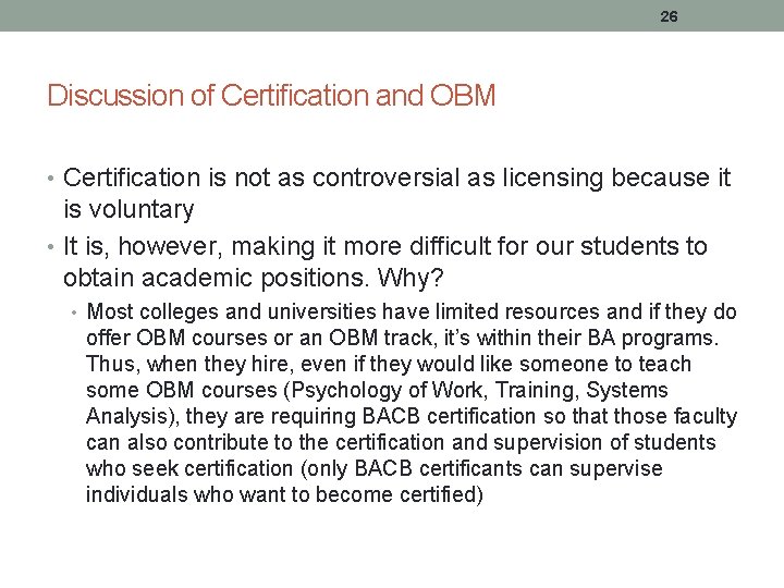 26 Discussion of Certification and OBM • Certification is not as controversial as licensing