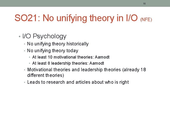 32 SO 21: No unifying theory in I/O (NFE) • I/O Psychology • No