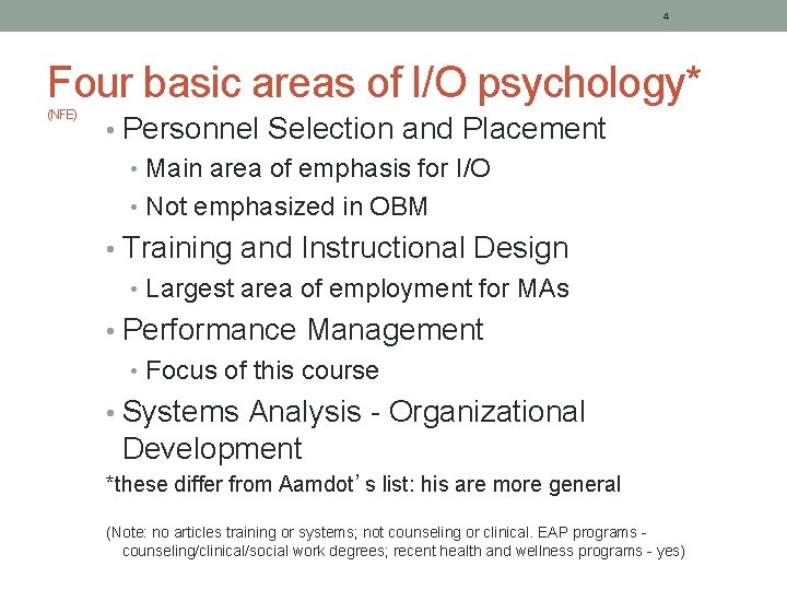 4 Four basic areas of I/O psychology* (NFE) • Personnel Selection and Placement •