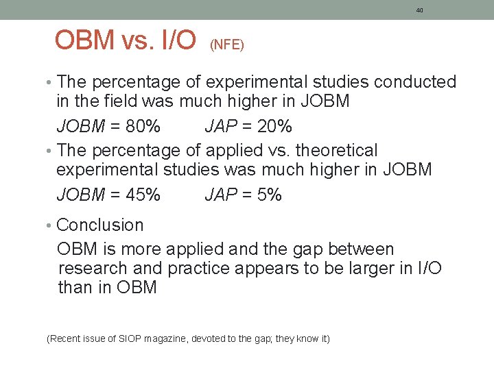 40 OBM vs. I/O (NFE) • The percentage of experimental studies conducted in the