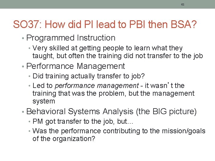 52 SO 37: How did PI lead to PBI then BSA? • Programmed Instruction