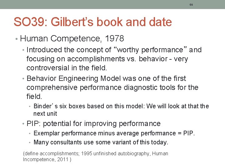 54 SO 39: Gilbert’s book and date • Human Competence, 1978 • Introduced the