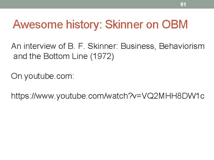 61 Awesome history: Skinner on OBM An interview of B. F. Skinner: Business, Behaviorism