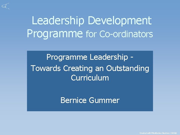 Leadership Development Programme for Co-ordinators Programme Leadership Towards Creating an Outstanding Curriculum Bernice Gummer