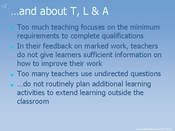 …and about T, L & A ■ ■ Too much teaching focuses on the