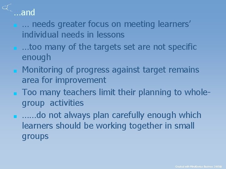 …and ■ … needs greater focus on meeting learners’ individual needs in lessons ■
