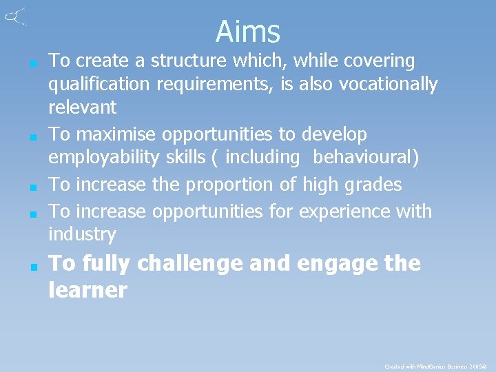 Aims ■ ■ ■ To create a structure which, while covering qualification requirements, is