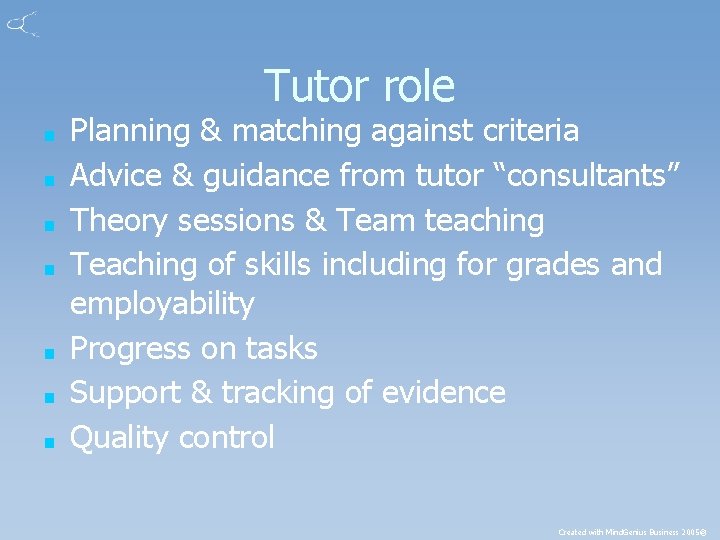 Tutor role ■ ■ ■ ■ Planning & matching against criteria Advice & guidance