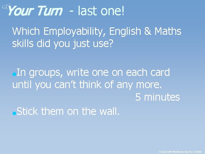 Your Turn - last one! Which Employability, English & Maths skills did you just