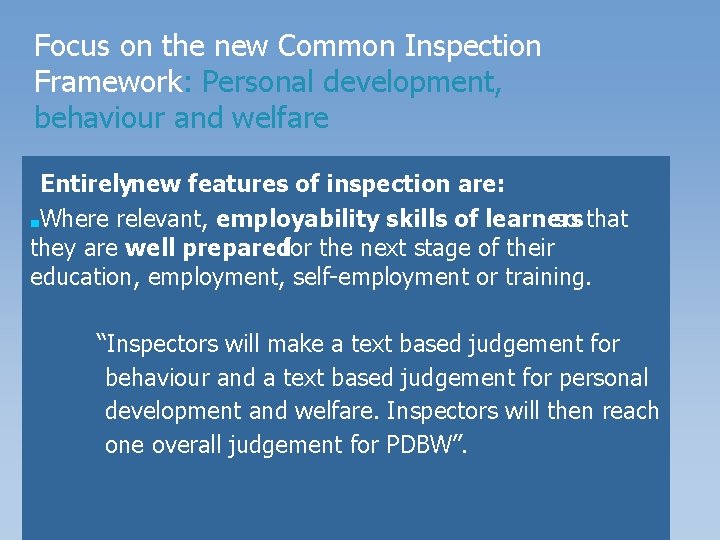 Focus on the new Common Inspection Framework: Personal development, behaviour and welfare Entirelynew features