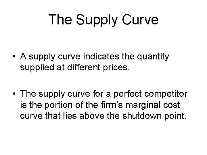 The Supply Curve • A supply curve indicates the quantity supplied at different prices.