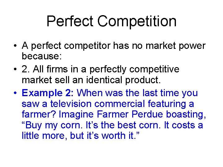 Perfect Competition • A perfect competitor has no market power because: • 2. All