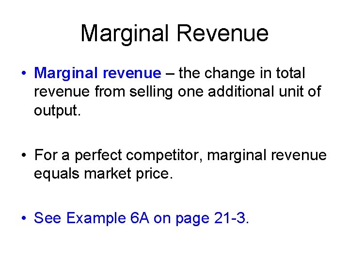 Marginal Revenue • Marginal revenue – the change in total revenue from selling one